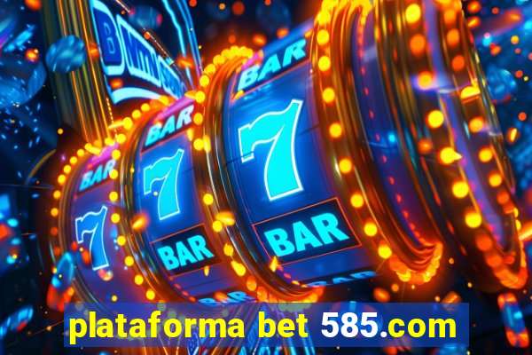 plataforma bet 585.com